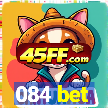 084 bet